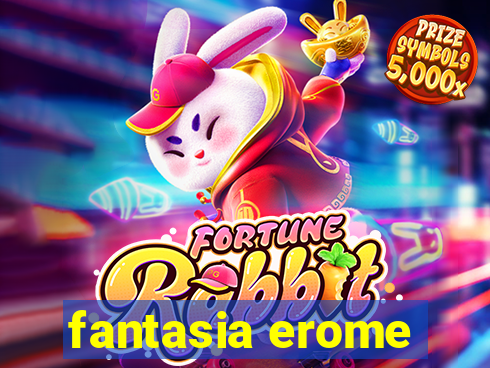 fantasia erome